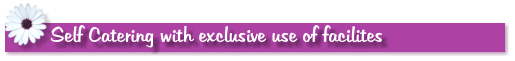 Self Catering with exclusive use of facilites